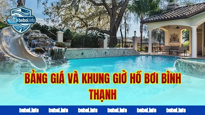 Bảng giá và khung giờ hồ bơi Bình Thạnh