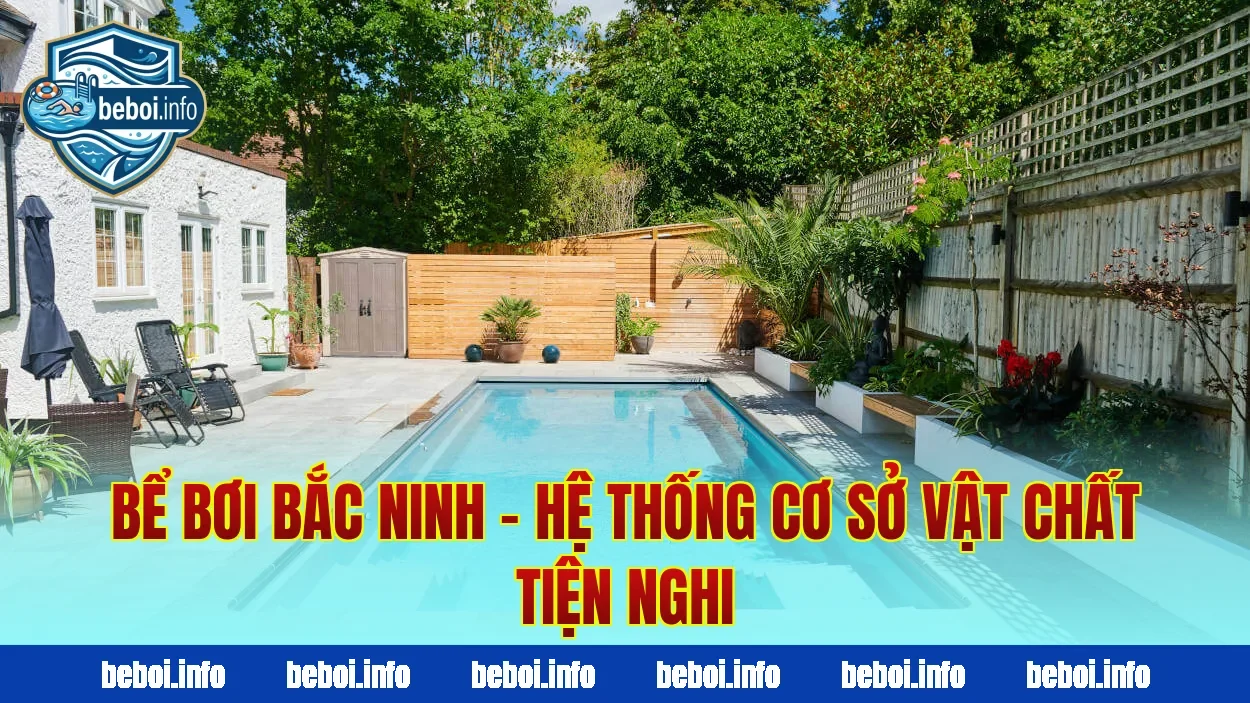 Bể Bơi Bắc Ninh – Hệ Thống Cơ Sở Vật Chất Tiện Nghi