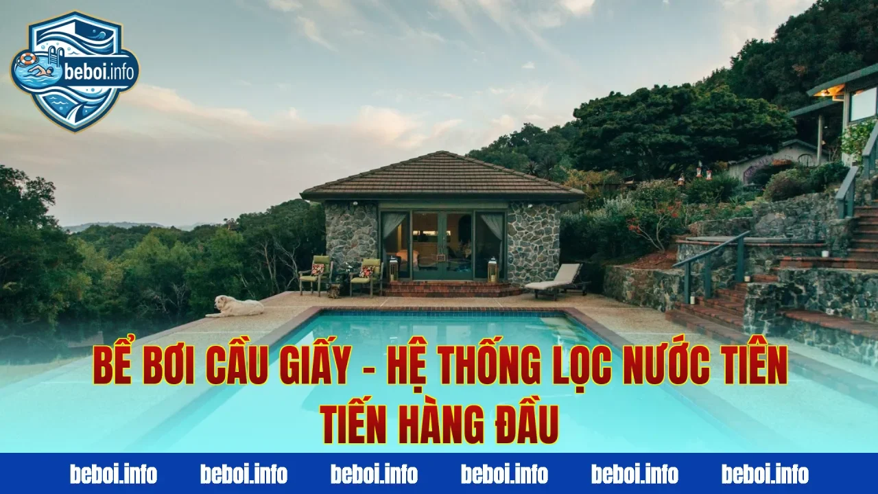 Bể Bơi Cầu Giấy – Hệ Thống Lọc Nước Tiên Tiến Hàng Đầu