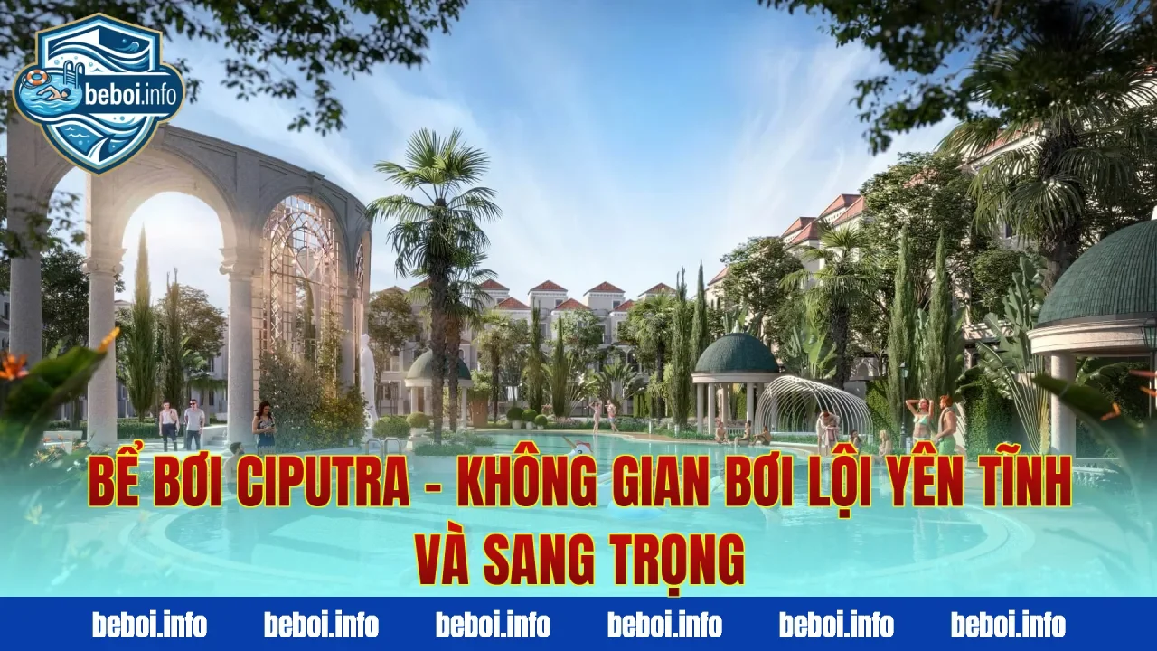 Bể Bơi Ciputra – Không Gian Bơi Lội Yên Tĩnh Và Sang Trọng