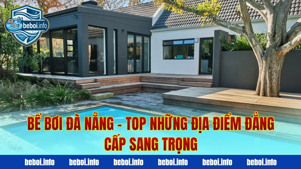 Bể Bơi Đà Nẵng – Top Những Địa Điểm Đẳng Cấp Sang Trọng