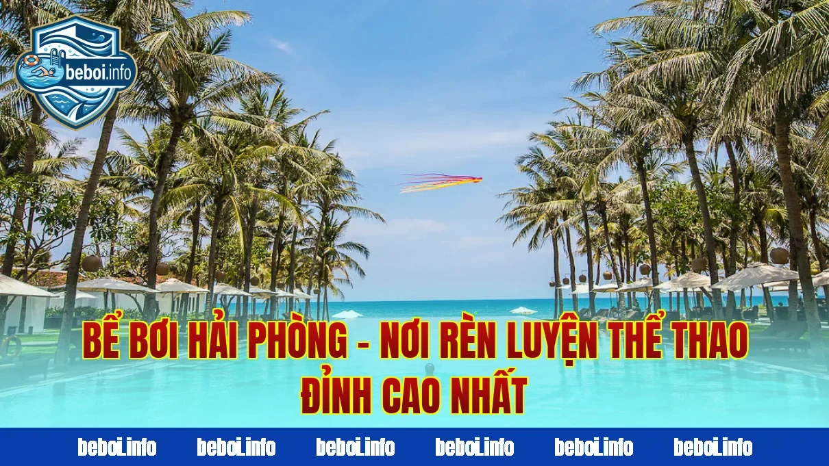 Bể Bơi Hải Phòng – Nơi Rèn Luyện Thể Thao Đỉnh Cao Nhất
