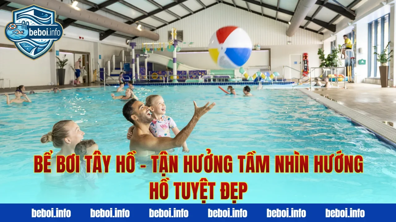 Bể Bơi Tây Hồ – Tận Hưởng Tầm Nhìn Hướng Hồ Tuyệt Đẹp