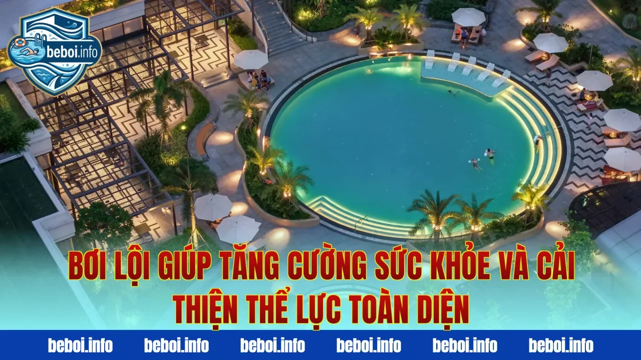 Bơi lội giúp tăng cường sức khỏe và cải thiện thể lực toàn diện