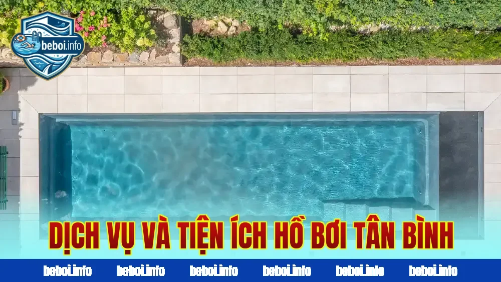 Dịch vụ và tiện ích hồ bơi Tân Bình