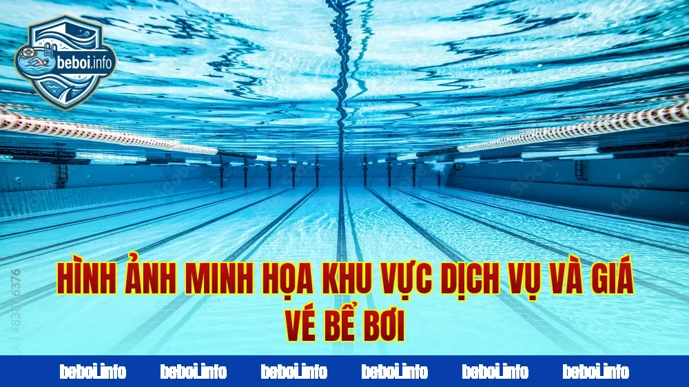 Hình ảnh minh họa khu vực dịch vụ và giá vé bể bơi