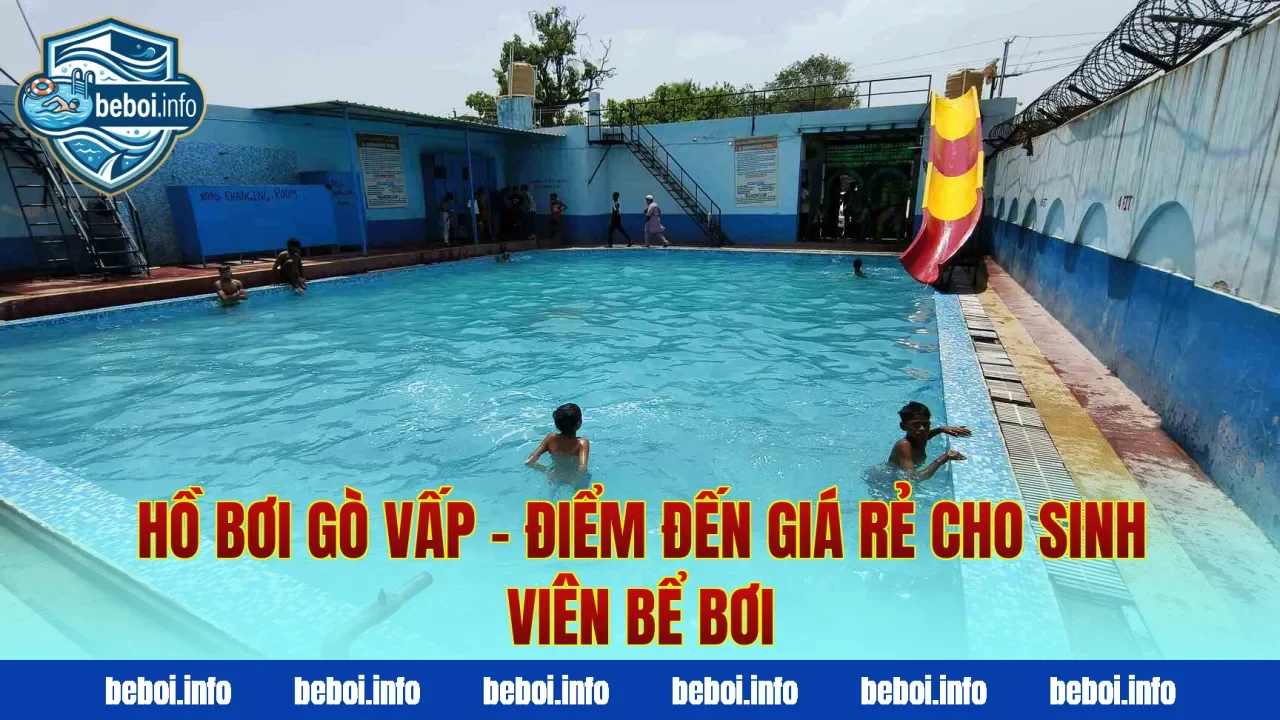 Hồ Bơi Gò Vấp – Điểm Đến Giá Rẻ Cho Sinh Viên Bể Bơi