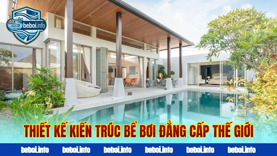 Thiết kế kiến trúc bể bơi đẳng cấp thế giới