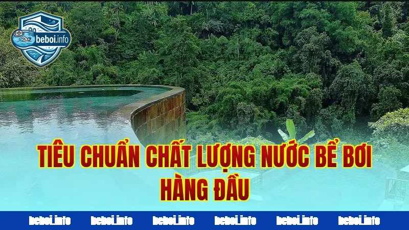 Tiêu chuẩn chất lượng nước bể bơi hàng đầu