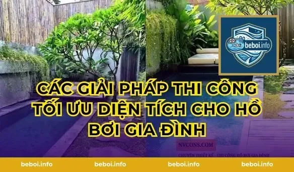 Các giải pháp thi công tối ưu diện tích cho hồ bơi gia đình
