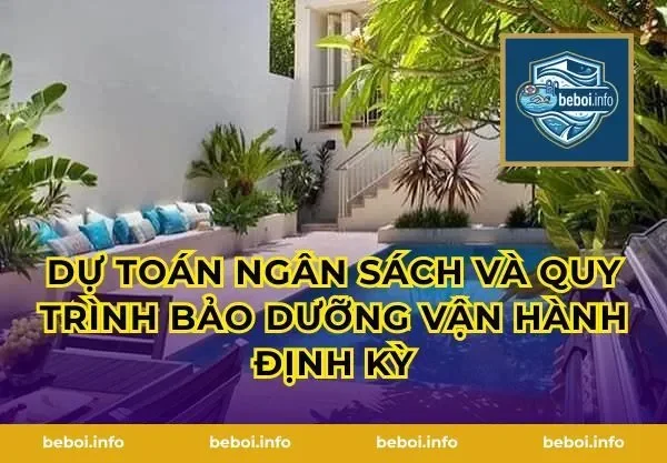Dự toán ngân sách và quy trình bảo dưỡng vận hành định kỳ