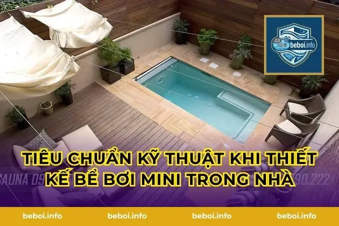 Tiêu chuẩn kỹ thuật khi thiết kế bể bơi mini trong nhà